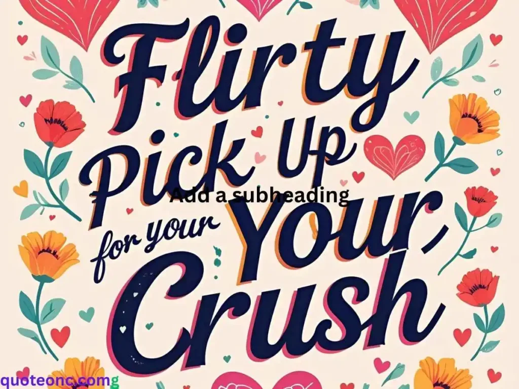Flirty Pick Up Lines For Your Crush