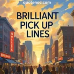 Brilliant Pick Up Lines