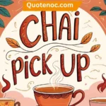 Chai Pick Up Lines