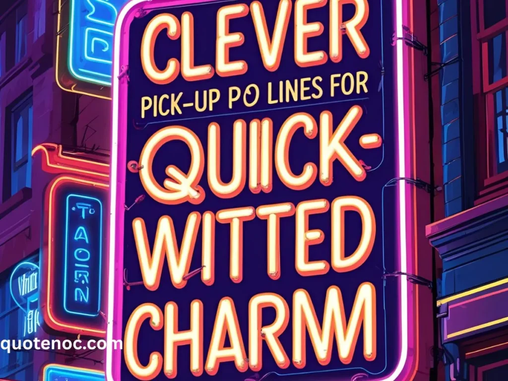 Clever Pick Up Lines For Quick-Witted Charm