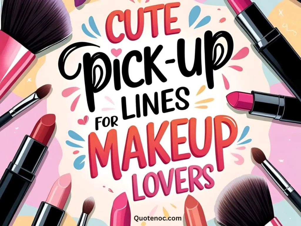 Cute Pick-Up Lines for Makeup Lovers