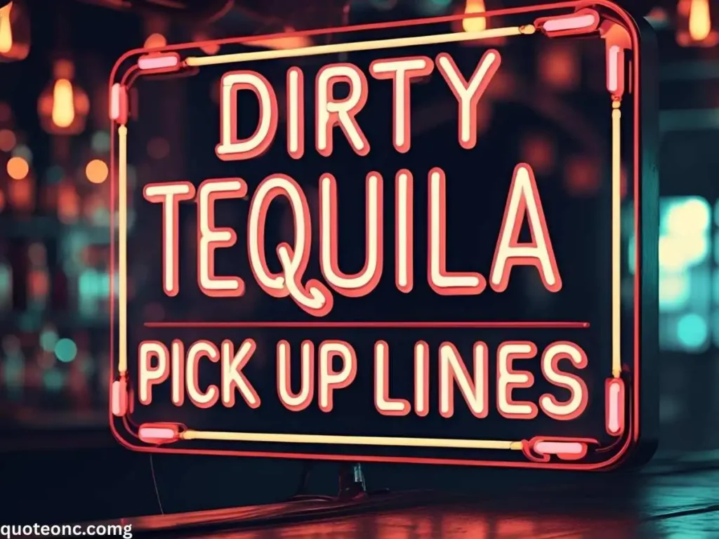 Dirty Tequila Pick Up Lines