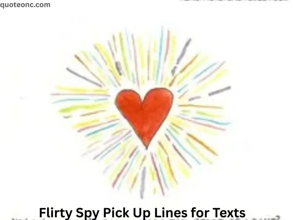 Flirty Spy Pick Up Lines for Texts