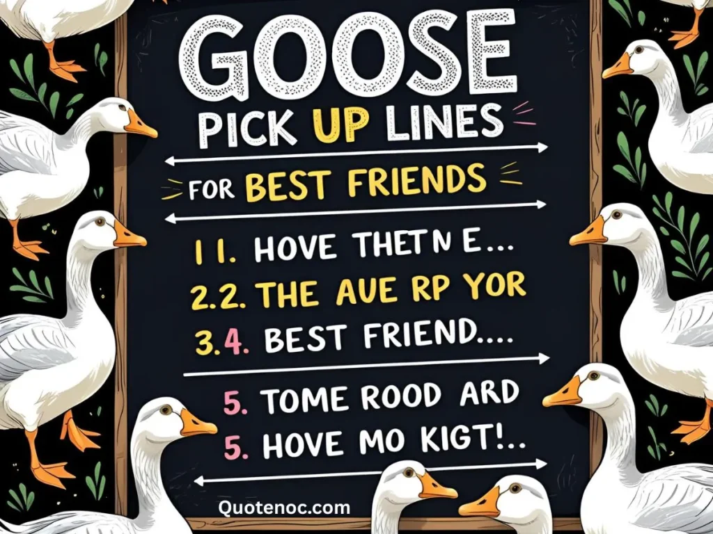 goose pick up lines for best friends