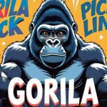 Gorilla Pick Up Lines