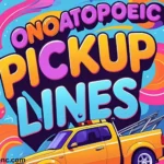 Onomatopoeic Pickup Lines
