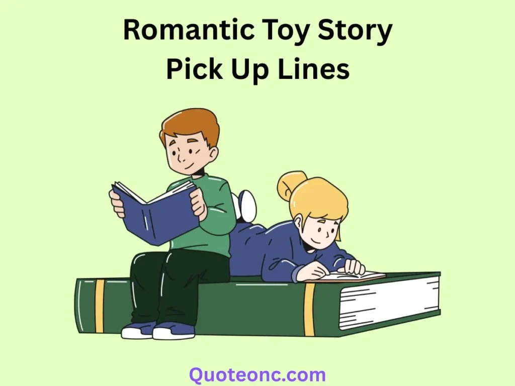 Romantic Toy Story Pick Up Lines