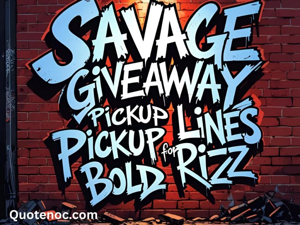 Savage giveaway pickup lines for bold rizz