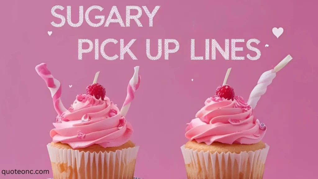 423+ Funny and Cute Sugary Pick Up Lines in 2025