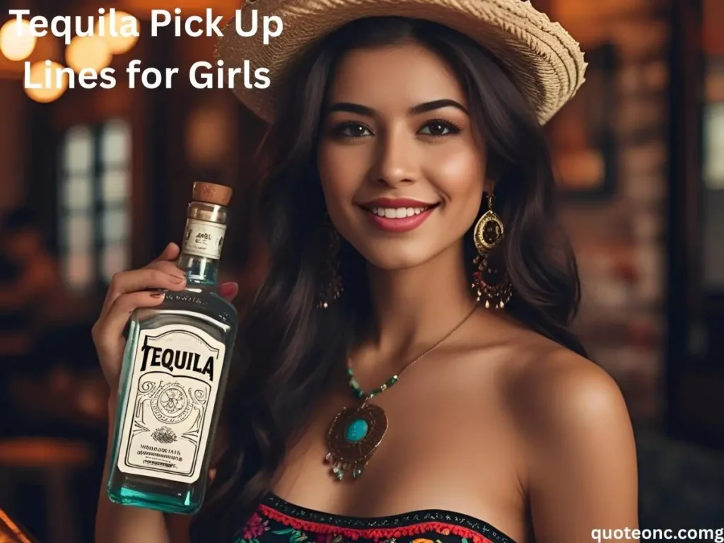 Tequila Pick Up Lines for Girls