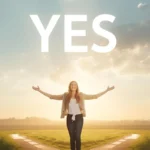 7 Days of Saying Yes: How One Word Changed Everything