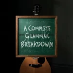 A Complete Grammar Breakdown