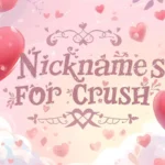 Cute Nicknames for Crush